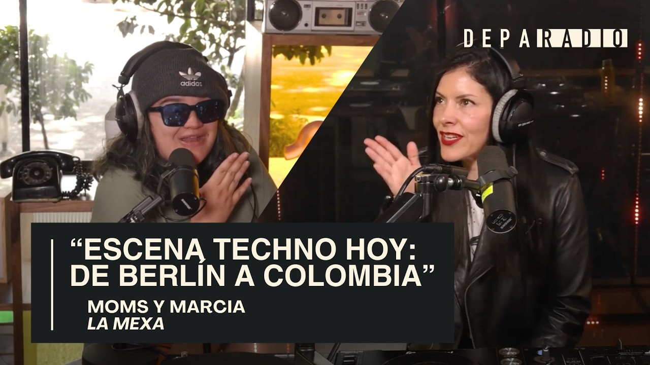 Escena techno hoy: de Berlín a Colombia | Moms y Marcia | La Mexa