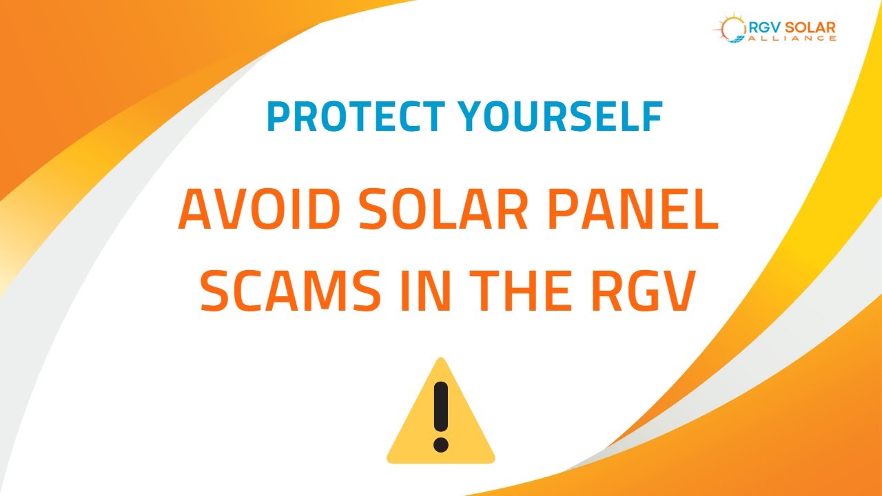 RGV Solar Alliance | Protect yourself from Solar Panel Scams in the RGV