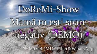 DoReMi Show - Mama tu esti soare (Negativ) DEMO