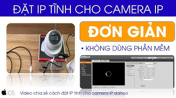Hướng dẫn đặt IP tĩnh cho camera IP dahua
