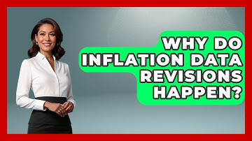 Why Do Inflation Data Revisions Happen? - Inflation Insight Channel