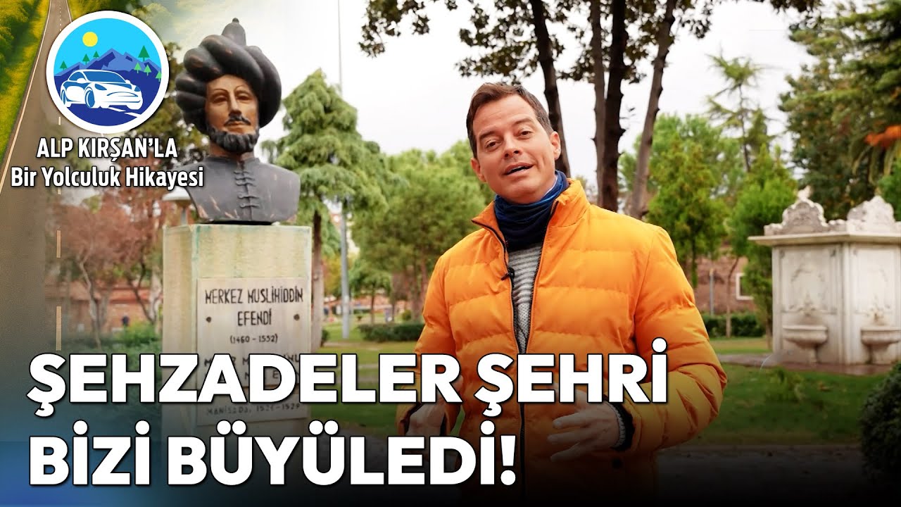 Manisa'yı Daha Önce Hiç Böyle Görmediniz! | Alp Kırşan'la Bir Yolculuk Hikayesi