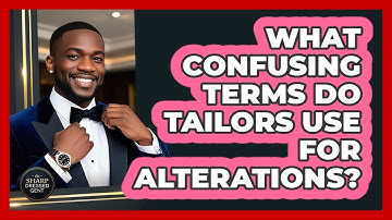 What Confusing Terms Do Tailors Use For Alterations? - The Sharp Dressed Gent