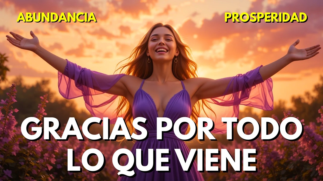 ✨ GRACIAS POR TODO LO QUE VIENE ✨ El Mantra De Gratitud que Activa MILAGROS y ABUNDANCIA 💫