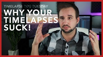 The Reasons Why Your Timelapses Suck! - Timelapse Tips Tuesday #5