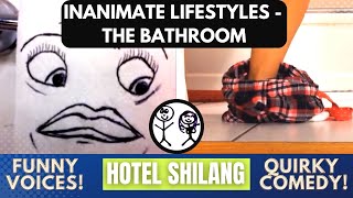 Inanimate Lifestyles-- The Bathroom