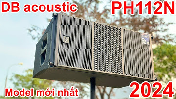 Siêu phẩm mới nhất 2024 từ DB acoustic, line array PH112N giá cực sốc 19,5tr , chuyên nghiệp cho SK