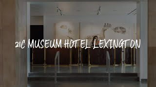 21c Museum Hotel Lexington Review - Lexington , United States of America