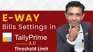 HOW TO SET THRESHOLD LIMIT FOR E-WAY BILL IN TALLYPRIME 3.0 | TALLYPRIME 3.0 TIPS & TRICKS