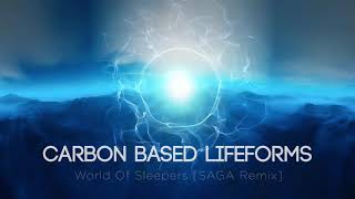 Carbon Based Lifeforms - World Of Sleepers [SAGA Remix]