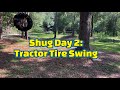The Shugs, Day 2: Elliott Drives! Tractor Tire Swing.