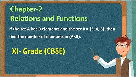 If the set A has 3 elements and the set B = {3, 4, 5}, then find the number of elements in (A×B).