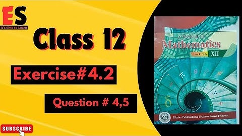 KPK 2nd year maths chapter 4 excercise 4.2 Q 4,5 detailed explanations step by step