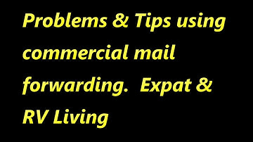 Mail Forwarding Problems & Tips - Expat & RV Living