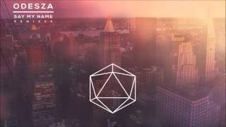 Odesza - Say My Name (tatsuro Remix)