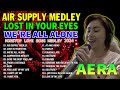 THE BEST OF AERA COVERS LOVE SONGS PLAYLIST 2024 ✨😊 AIR SUPPLY MEDLEY - LOST IN YOUR EYES