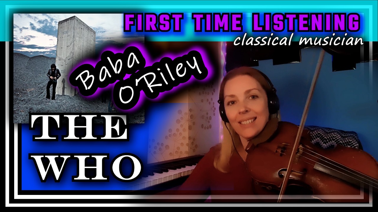 Classical musician reacts -- BABA O'RILEY -- The Who -- FIRST TIME LISTENING *WOW!!!!*