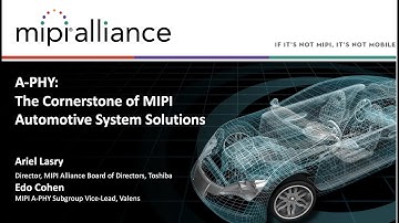 MIPI Webinar: MIPI A-PHY - The Cornerstone of a MIPI Automotive System Solution