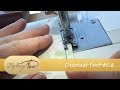 Overcast Foot #28 Tutorial for Madamsew's Ultimate Presser Foot Set