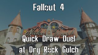 Fallout 4 - Quick Draw Duel at Dry Rock Gulch @FingerRocks11