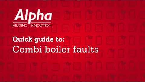 Quick guide to: Combi boiler faults