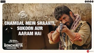 Sonchiriya Chambal Mein Shaanti, Sukoon Aur Aaram Hai Sushant Aake Toh Dikhao 1St March 2019