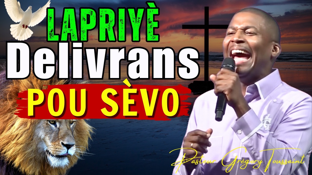 Lapriyè Delivrans pou Sèvo | Kraze Tout Atak Kache Kounye a! | Pasteur Grégory Toussaint Adorasyon