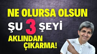 NE OLURSA OLSUN ŞU 3 ŞEYİ AKLINDAN ÇIKARMA! | Canten Kaya Videoları