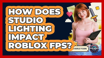 How Does Studio Lighting Impact Roblox FPS?
