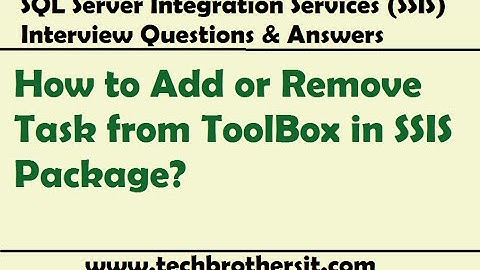 SSIS Interview Question - How to Add or Remove Task from ToolBox in SSIS Package