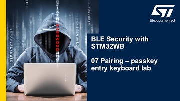 BLE Security with STM32WB - 07 Pairing - passkey entry keyboard lab