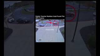 Stalker Teacher Realizes Cops Found The GPS Tracker😱 #bodycam #cops #shorts