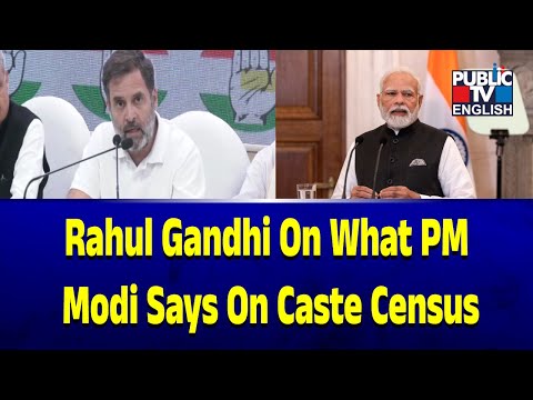 Rahul Gandhi On What PM Modi Says On Caste Census | Public TV English