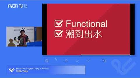Reactive Programming in Python｜Keith Yang｜PyCon TW 2016