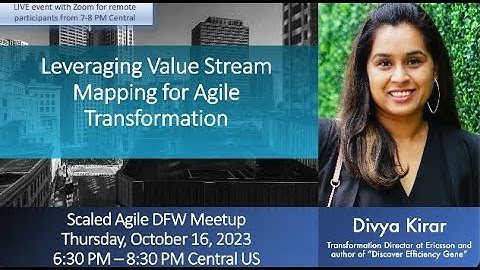 Scaled Agile DFW Meetup 20231012 Leveraging Value Stream Mapping for Agile Transformation