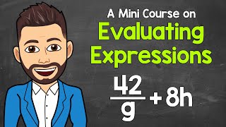 How to Evaluate Expressions with Variables | A Mini Course | Math with Mr. J