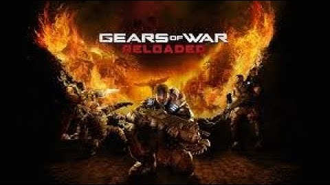 Started Gears Of War Reloaded