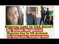 Nigerian Man Picked Up In UK For Chasing Small Pikin - Nigerian Woman In USA KiIIed By Her Neighbour