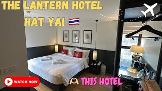 The Lantern Hotel HatYai Thailand …. Lurve hotel ni🫶🏻