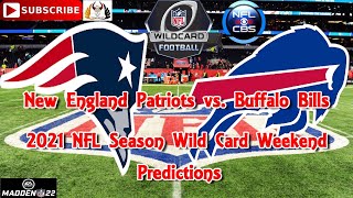 New England Patriots vs. Buffalo Bills 2021 NFL Super Wild Card Weekend Predictions Madden NFL 22