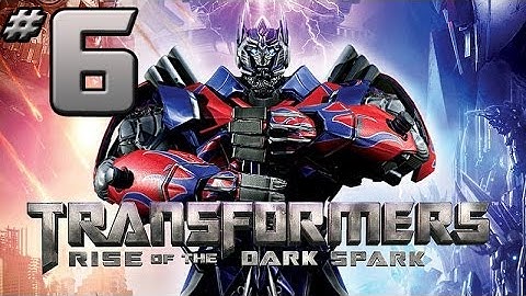 Transformers Rise of the Dark Spark Walkthrough - PART 6 - Let