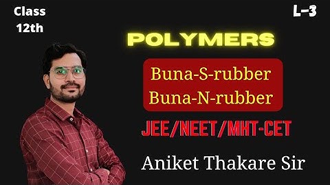 Buna-S-rubber and Buna-N-rubber || Polymers L-3 || Aniket Thakare