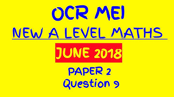 OCR MEI 2018 NEW A Level Maths Paper 2: Pure Maths and Stats Walkthrough Q9: Data Distribution