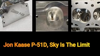 Exclusive: Jon Kaase's  New P51D Cylinder Head, Sky Is The Limit , 450+ CFM @ .800 Out Of The Box