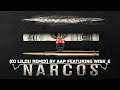 Narcos Dj Lilou Remix By AAP Featuring Wisk E Narcos Dj Lilou Remix By AAP Featuring Wisk E