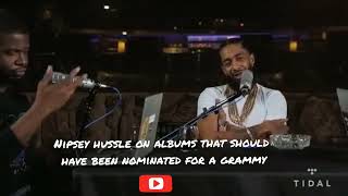 Nipsey Hussle On Albums That Should Have Been Nominated For A Grammy