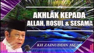 Ceramah Paling Populer - KH Zainuddin MZ Akhlak Kepada Allah Rosul dan Sesama