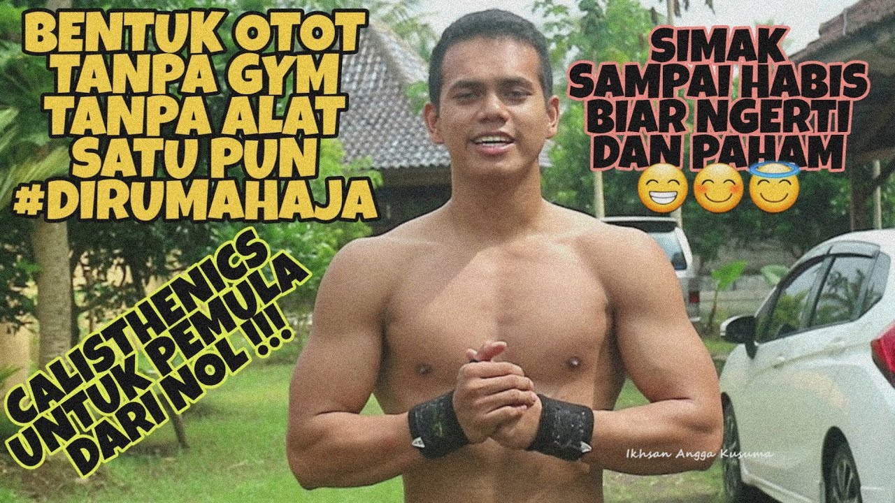MEMBENTUK OTOT DIRUMAH TANPA ALAT SATU PUN !!!... LATIHAN CALISTHENICS UNTUK PEMULA DARI NOL