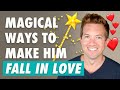 7 Magical Ways To Unlock His Deep LOVE For You