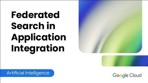 How to Implement ADK Federated Search in Application Integration